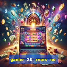 ganhe 20 reais no cadastro bet